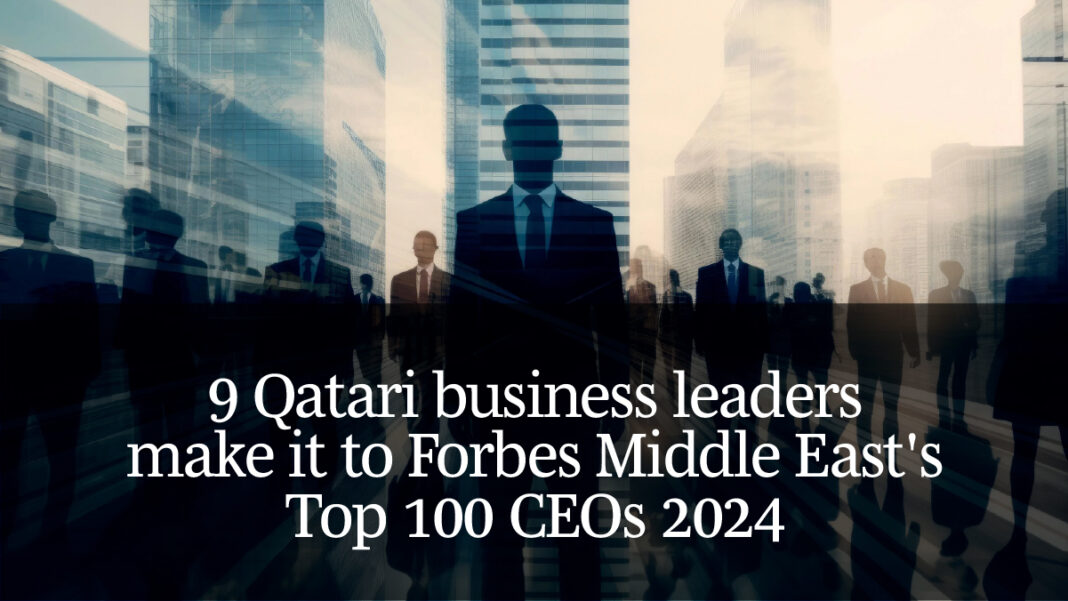 Nine Qatari business leaders make it to Forbes Middle East’s Top 100 CEOs 2024